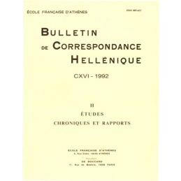 Bulletin de Correspondance Hellénique - CXVI - 1992 - II Etudes. Chroniques et rapports