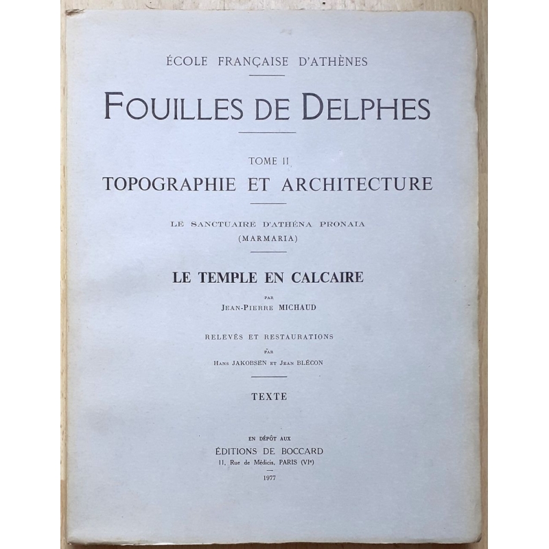 Fouilles de Delphes. Tome II. Topographie et architecture. Le sanctuaire d'Athéna... Le temple en calcaire. Texte