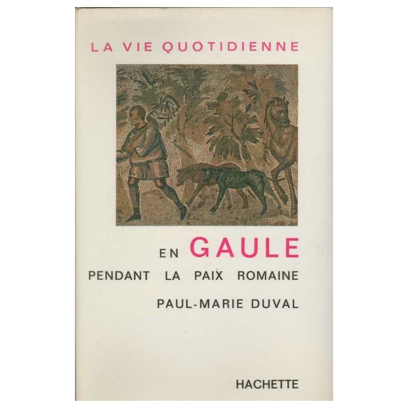 La vie quotidienne en Gaule pendant la paix romaine