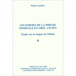 Les formes de la phrase nominale en grec ancien. Etude de la langue de L'Iliade : II