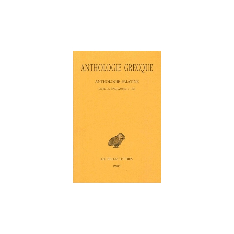 Anthologie grecque. Tome VII : Anthologie palatine - Livre IX Épigrammes 1-358