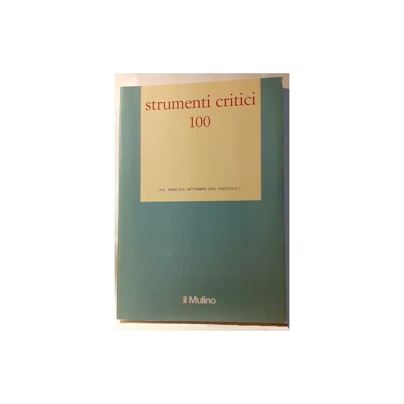 Strumenti critici 100. Nuova serie. Anno XVII. Settembre 2002. Fascicolo 3