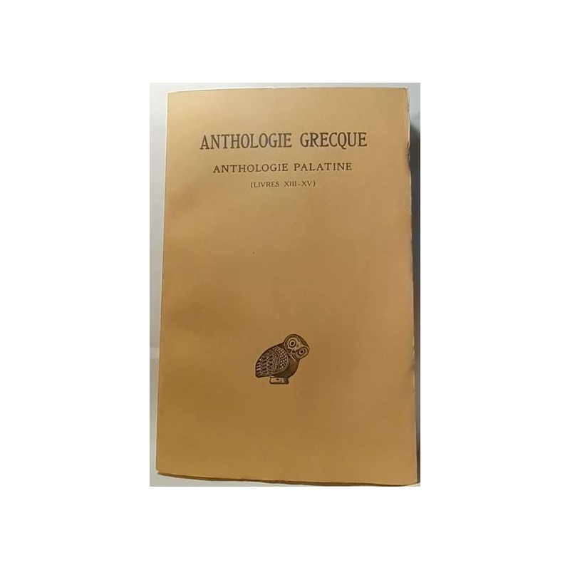 Anthologie grecque. Tome XII : Anthologie palatine - livre XIII-XV