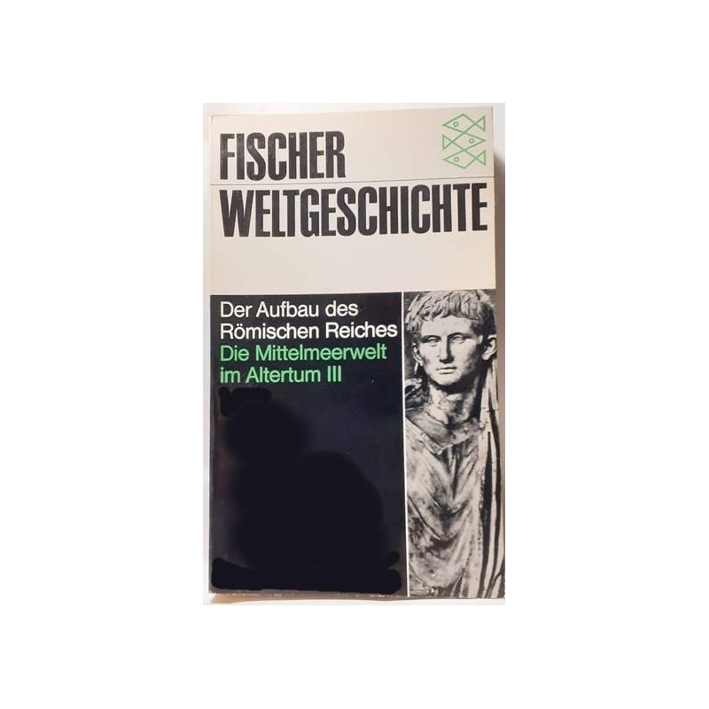 Der Aufbau des Römischen Reiches. Die Mittelmeerwelt im Altertum III