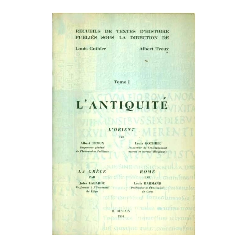 Recueils de textes d'histoire. Tome I. L'antiquité. L'Orient. La Grèce. Rome