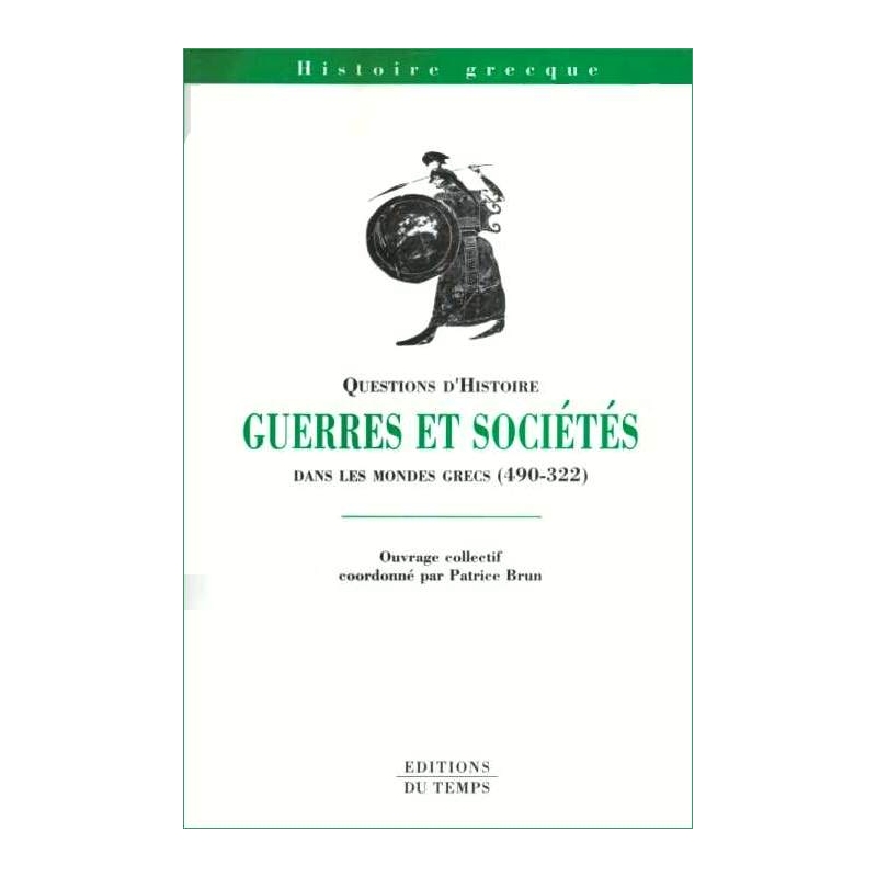 Questions d'histoire : Guerres et sociétés dans les mondes grecs (490-322)