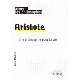 Aristote. Une philosophie pour la vie