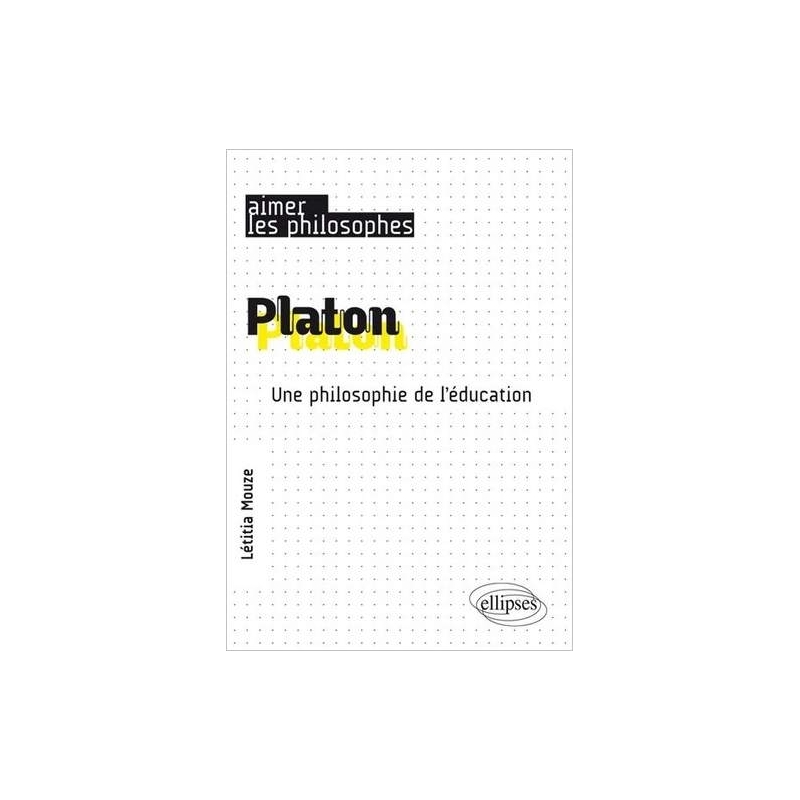 Platon. Une philosophie de l'éducation