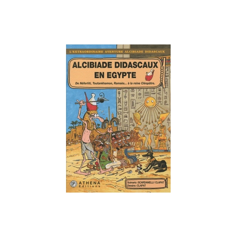 Alcibiade Didascaux en Egypte. II - De Néfertiti, Toutankhamon, Ramsès… à la reine Cléopâtre.