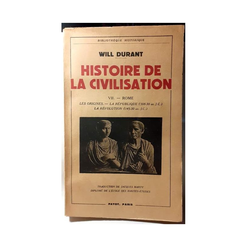 Histoire de la civilisation. VII. - Rome : Les origines. - La République (508-30 av. J.-C.). La Révolution (145-30 av. J.-C.)