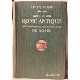 La Rome antique. Histoire-guide des monuments de Rome. Depuis les temps reculés jusqu'à l'invasion des Barbares