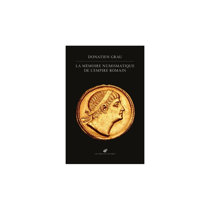 La Mémoire numismatique de l'Empire romain │ Grau, Donatien