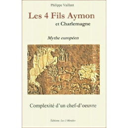 Les 4 fils Aymon et Charlemagne. Mythe européen. Complexité d'un chef-d'œuvre. Oralité.