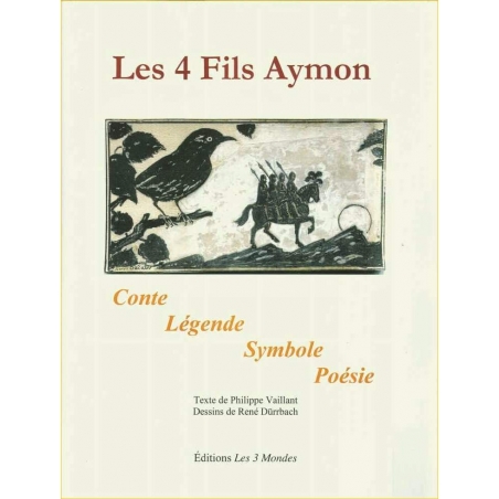 Les 4 fils Aymon. Conte. Légende. Symbole. Poésie │ Vaillant, Philippe