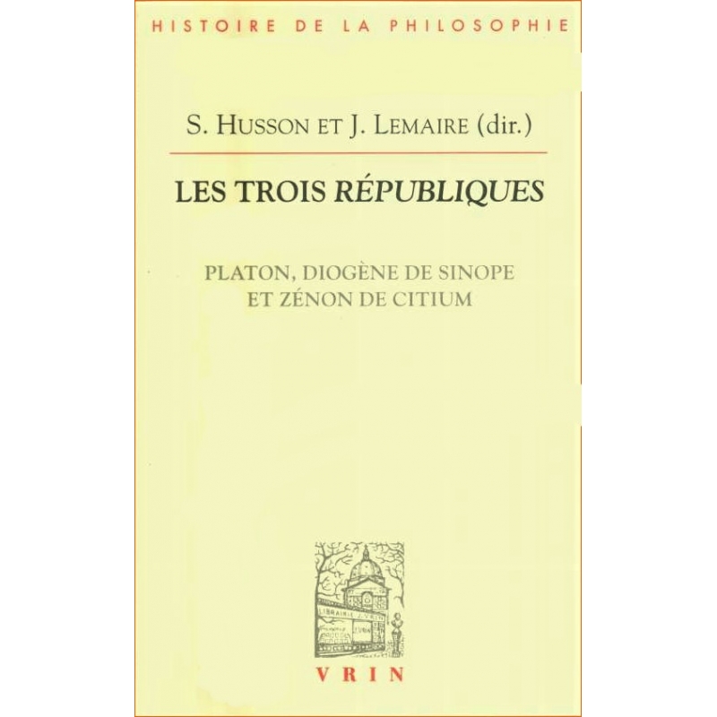 Les trois Républiques Platon, Diogène de Sinope et Zénon de Citium