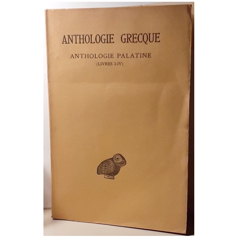 Anthologie grecque 1ère partie - Anthologie palatine - tome I (livre I-IV)