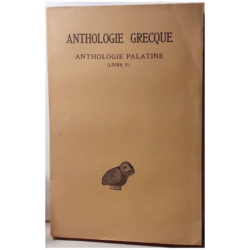 Anthologie grecque 1ère partie - Anthologie palatine - tome II (livre V)