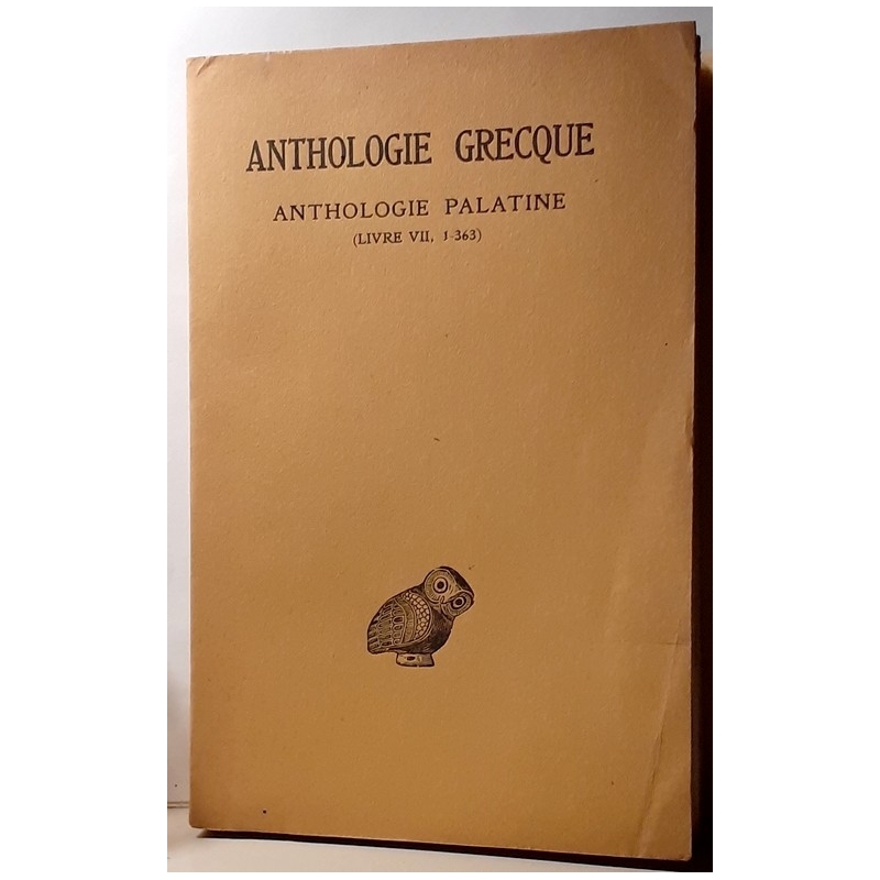 Anthologie grecque 1ère partie - Anthologie palatine - tome IV (livre VII. Epigr. I-363)
