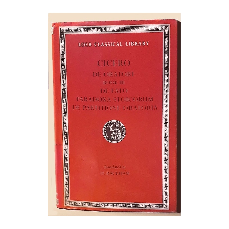 Cicero IV. De Oratore (Book III). De Fato. Paradoxa stoicorum. De Partitione oratoria. Jaquette