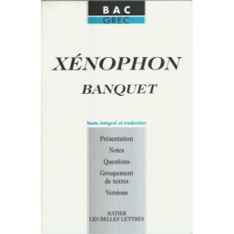 Xénophon : Le Banquet. Texte intégral et traduction