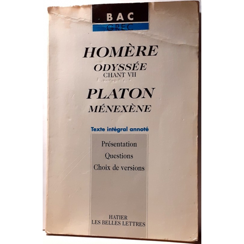 Homère : Odyssée chant VII. Platon : Ménexène. Texte intégral annoté