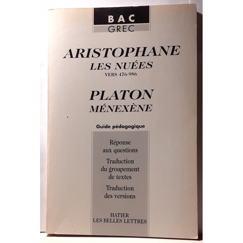 Aristophane : Les Nuées vers 476-986. Platon : Ménexène. Guide pédagogique