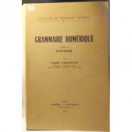 Grammaire homérique. Tome I : Phonétique et morphologie. Tome II : Syntaxe
