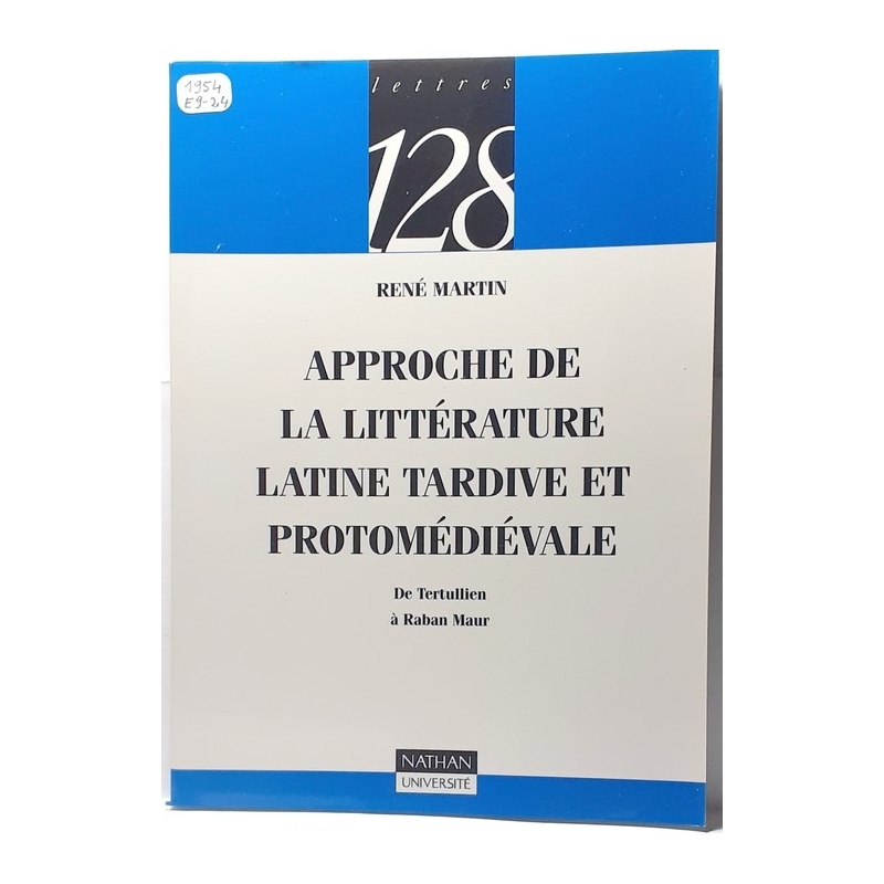 Approche de la littérature latine tardive et protomédiévale. De Tertullien à Raban Maur