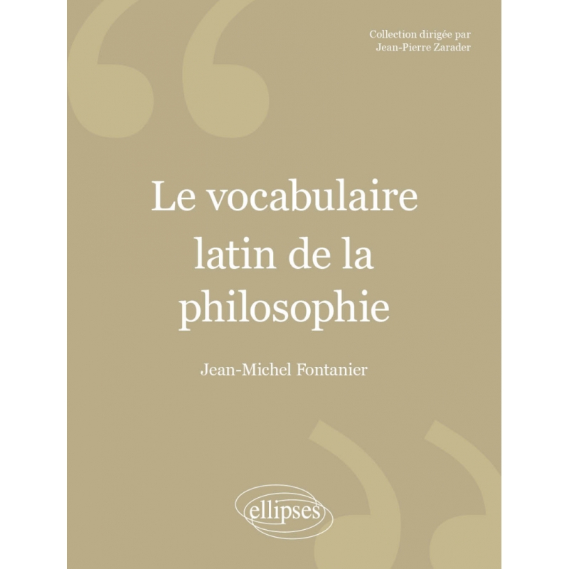 Le vocabulaire latin de la philosophie : de Cicéron à Heidegger