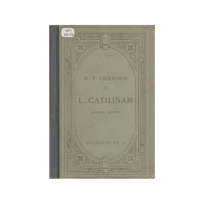 M. T. Ciceronis in L. Catilinam. Orationes quatuor
