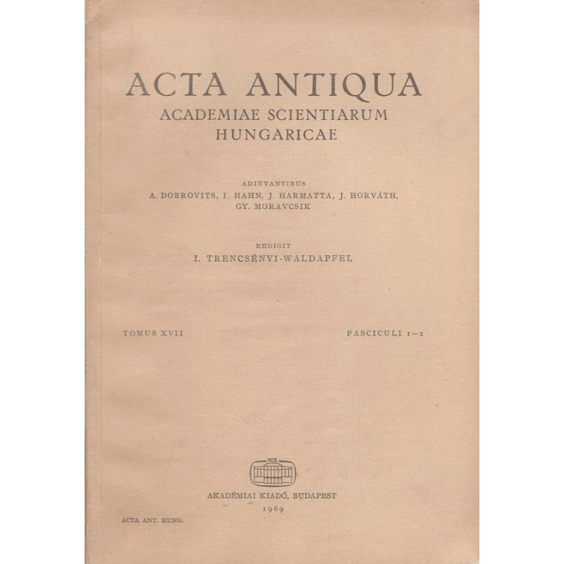 Acta Antiqua Academiae Scientiarum Hungaricae. Tomus XVII. Fasciculi 1-2