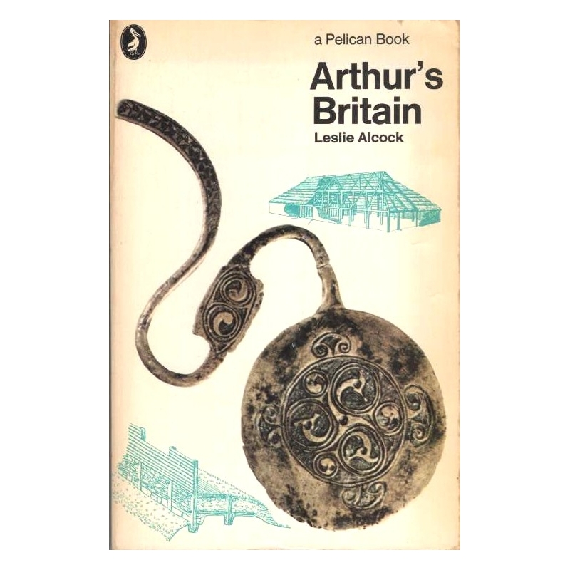 Arthur's Britain. History and Archaeology AD 367-634