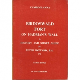 Birdowald Fort on Hadrian's Wall. A History and Short Guide