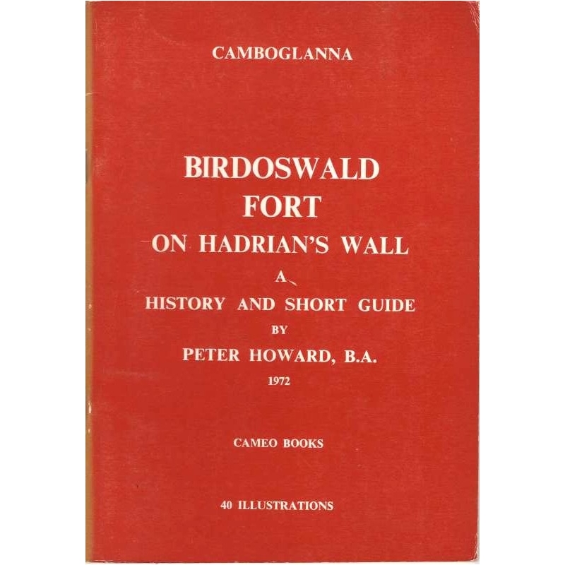 Birdowald Fort on Hadrian's Wall. A History and Short Guide