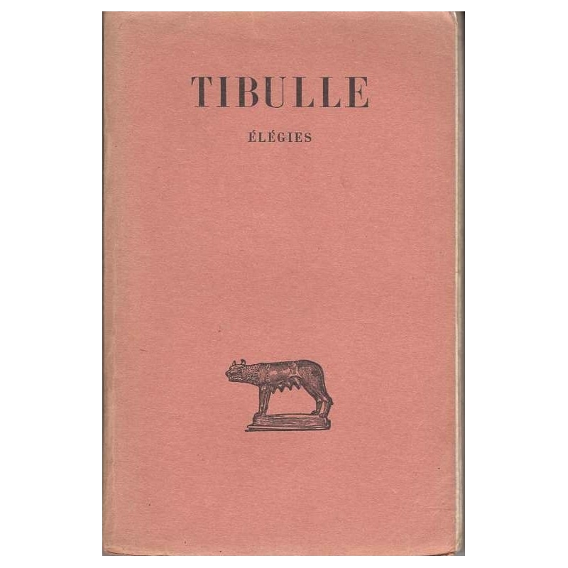 Elegies. Tibulle et les auteurs du Corpus Tibullianum