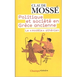 Politique et société en Grèce ancienne. Le «modèle» athénien