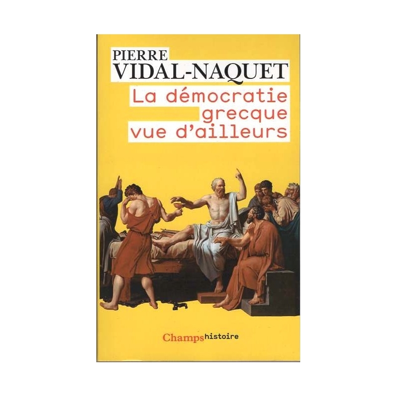 La Démocratie grecque vue d'ailleurs. Essais d'historiographie ancienne et moderne