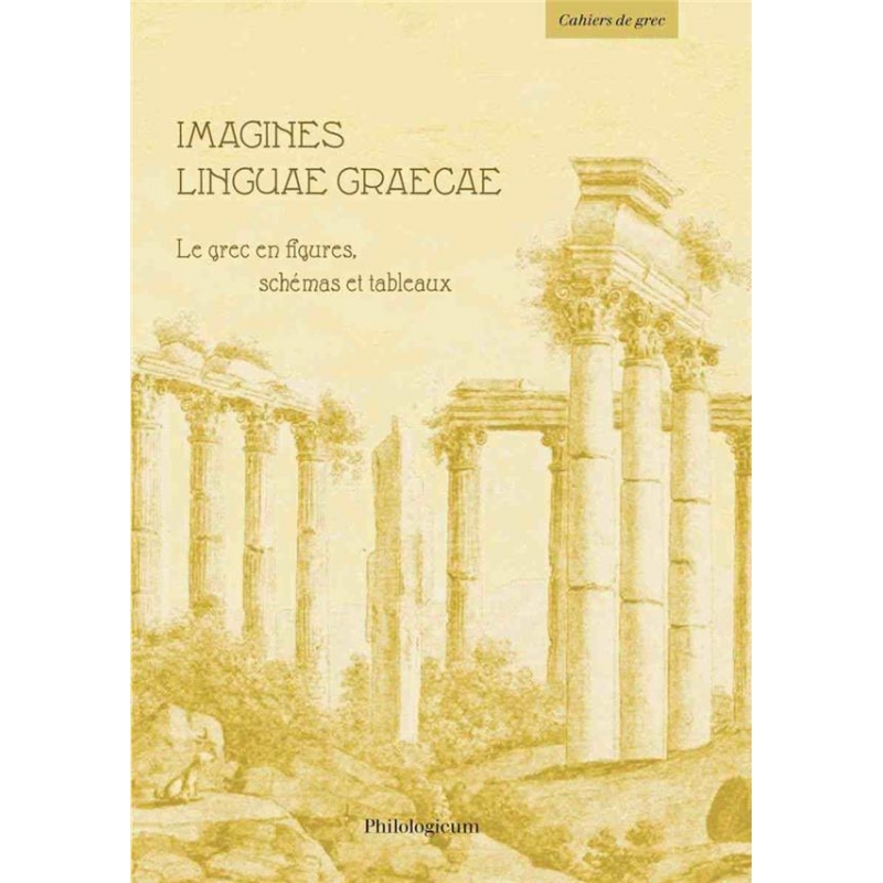 Imagines linguae graecae. Le grec en figures. Schémas et tableaux