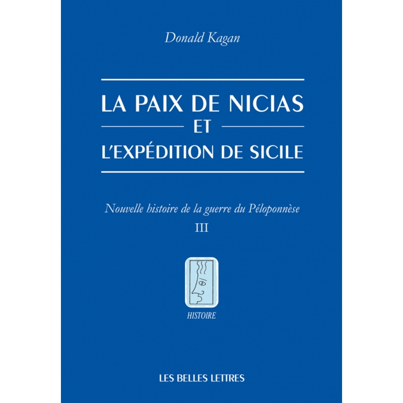 La paix de Nicias et l'expédition de Sicile. Nouvelle histoire de la guerre du Péloponnèse. Tome III