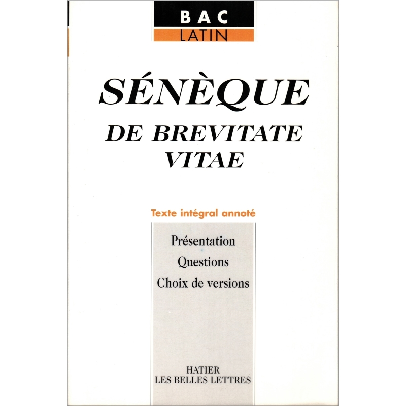 Sénèque : De brevitate vitae (Sur la briéveté de la vie). Texte intégral annoté