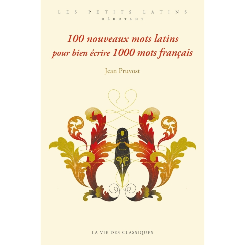 100 nouveaux mots latins pour bien écrire 1000 mots français │ Pruvost 100 nouveaux mots latins pour bien écrire 1000 mots français │ Pruvost