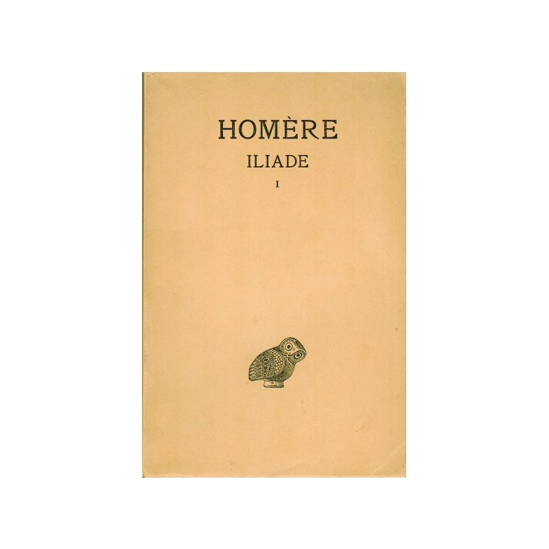 Iliade. Tome I : chants I-VI