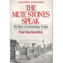 The Mute Stones Speak. The story of Archaelogy in Italie