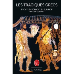 Les Tragiques Grecs : Théâtre complet