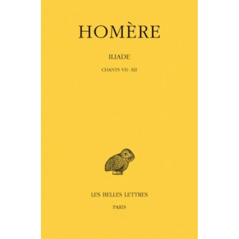 Iliade. Tome II : chants VII-XII