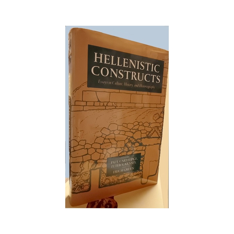 Hellenistic Constructs. Essays in Culture, History and Historiography. Jaquette