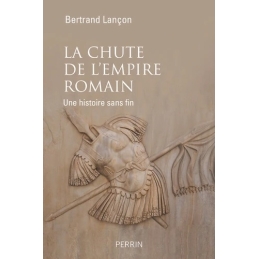 La chute de l'Empire romain. Une histoire sans fin