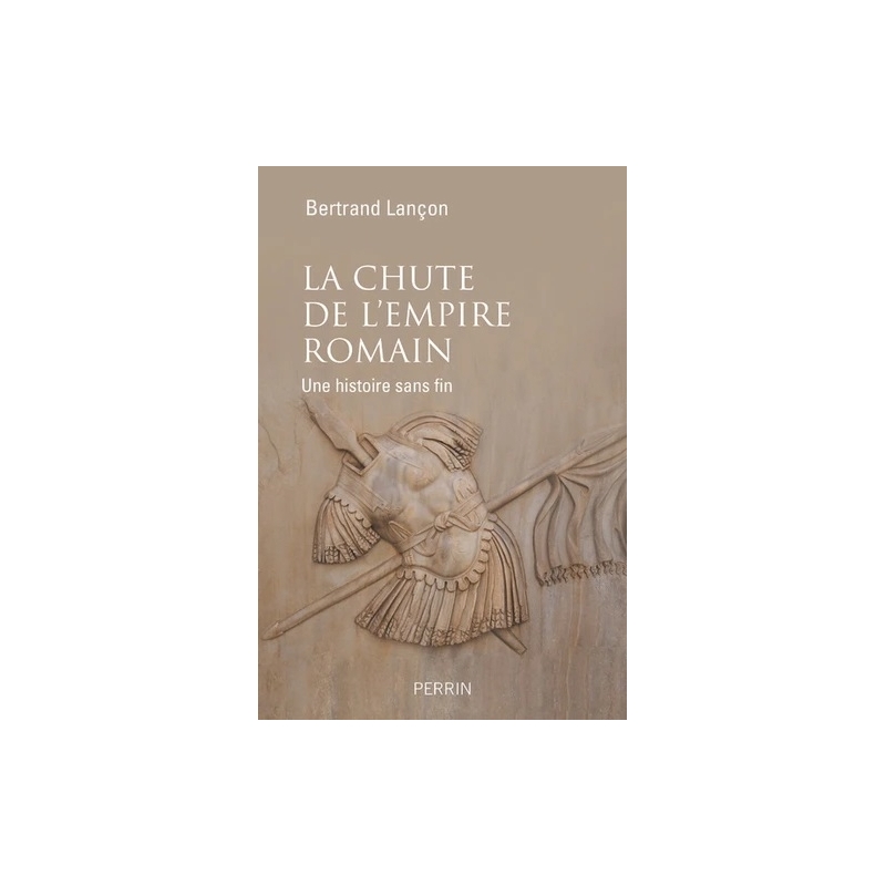 La chute de l'Empire romain. Une histoire sans fin