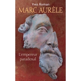 Marc Aurèle l'empereur paradoxal