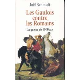 Les Gaulois contre les Romains. La guerre de 1000 ans